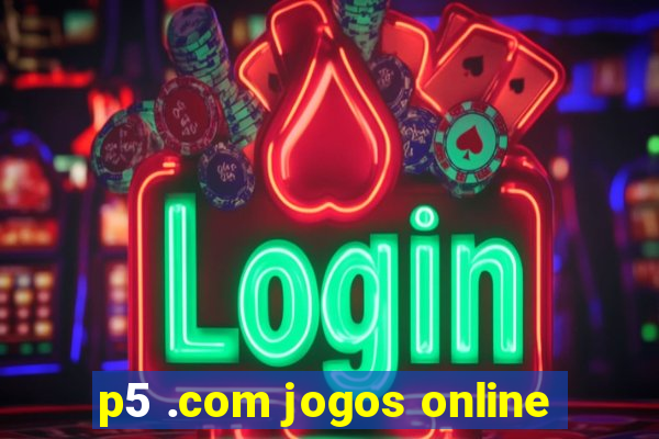 p5 .com jogos online